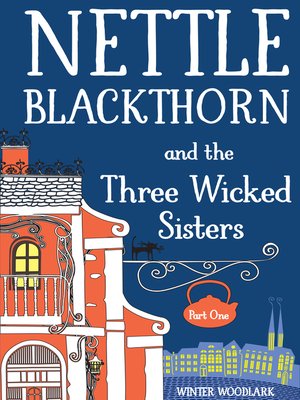 cover image of Nettle Blackthorn and the Three Wicked Sisters